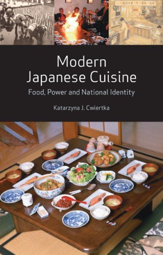 Modern Japanese Cuisine: Food, Power and National Identity, Katarzyna J. Cwiertka