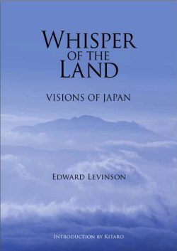 Whisper of the Land—Visions of Japan by Edward Levinson